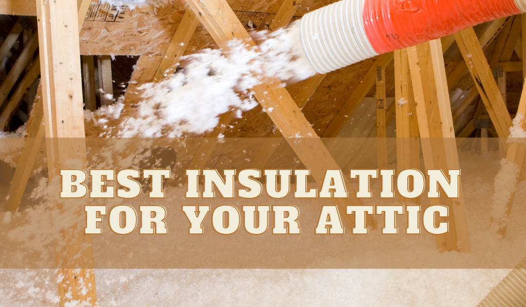 Best Insulation for Your Attic